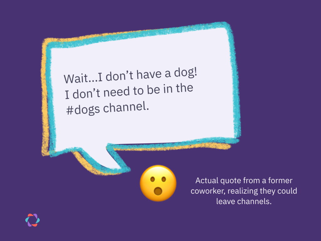 Actual quote from prev coworker on leaving Slack channels